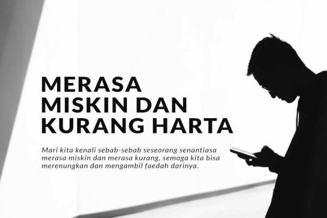 Merasa miskin dan kurang harta