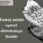tauhid adalah syarat diterimanya ibadah